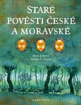 Staré pověsti české a moravské - Alena Ježková, Renata Fučíková