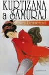 Kurtizána a samuraj - Lesley Downerová
