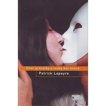 Život je krátký a touha bez konce - Patrick Lapeyre