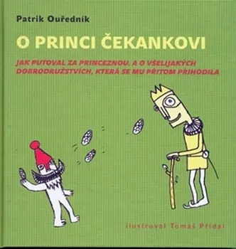 Pohádka O princi Čekankovi - Patrik Ouředník, Tomáš Přidal