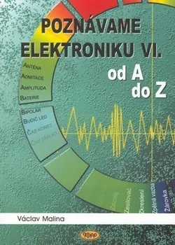 Technika Poznáváme elektroniku VI - Václav Malina