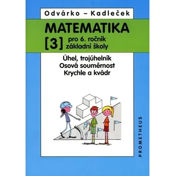 Matematika Matematika 3 pro 6.ročník ZŠ - Oldřich Odvárko, Jiří Kadleček