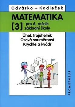 Matematika Matematika 3 pro 6.ročník ZŠ - Oldřich Odvárko, Jiří Kadleček