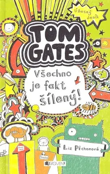 Úžasný deník – Tom Gates – Všechno je fakt šílený! - Liz Pichon