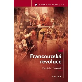 Francouzská revoluce - Daniela Tinková Francouzská revoluce - Daniela Tinková