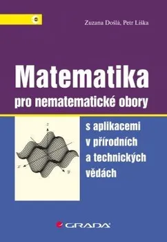 Matematika Matematika pro nematematické obory - Zuzana Došlá, Petr Liška