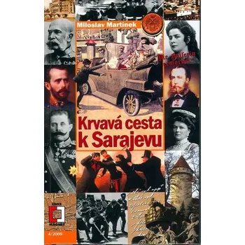 Krvavá cesta k Sarajevu - Miloslav Martinek