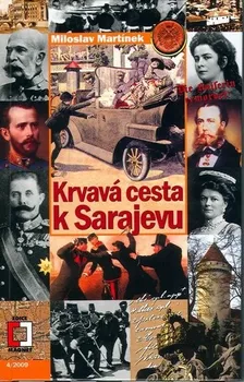 Krvavá cesta k Sarajevu - Miloslav Martinek