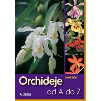 Encyklopedie Orchideje od A do Z - Zdeněk Ježek