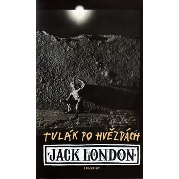 Tulák po hvězdách - Jack London (2017, pevná s přebalem lesklá) Tulák po hvězdách - Jack London (2017, pevná s přebalem lesklá)