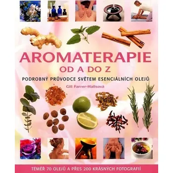 Aromaterapie od A do Z - Gill Farrer Hallsová