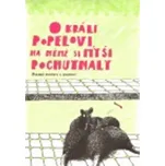 O králi Popelovi, na němž si myši…