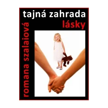 Tajná zahrada lásky - Romana Szalaiová