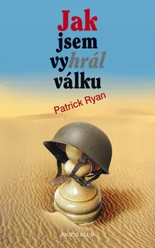 kniha Jak jsem vyhrál válku - Patrick Ryan