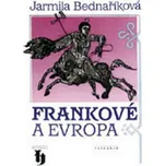 Frankové a Evropa - Jarmila Bednaříková