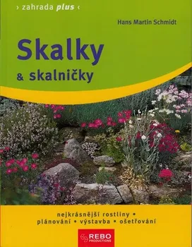 Encyklopedie Skalky a skalničky - Hans Martin Schmidt