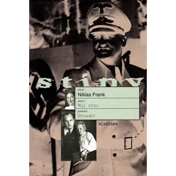Můj otec - Niklas Frank Můj otec - Niklas Frank