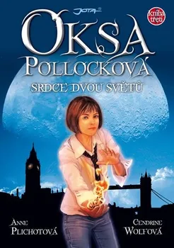 Oksa Pollocková: Srdce dvou světů - Anne Plichotová, Cendrine Wolfová