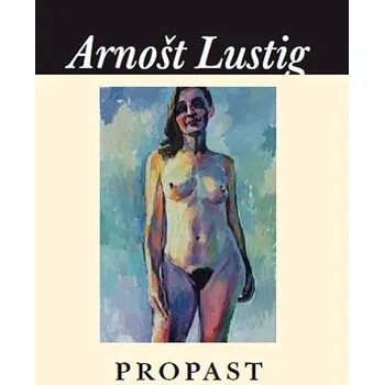 Propast - Arnošt Lustig