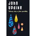 Tátovy slzy a jiné povídky - John Updike