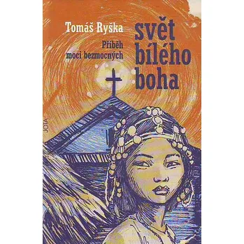 Svět Bílého boha - Tomáš Ryška