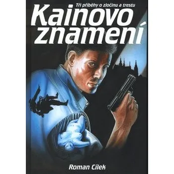 Kainovo znamení - Roman Cílek