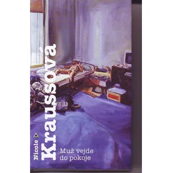 Muž vejde do pokoje - Nicole Kraussová