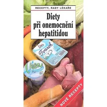 Diety při onemocnění hepatitidou - nové recepty - Jiří Horák, Tamara Starnovská