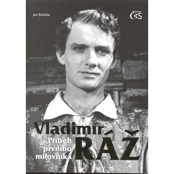 Literární biografie Vladimír Ráž: Příběh prvního milovníka - Jan Brdička