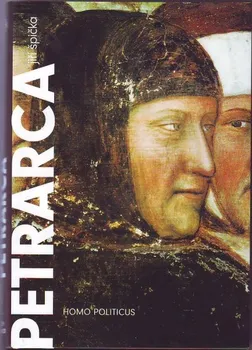 Literární biografie Petrarca Homo politicus - Jiří Špička