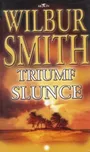 Triumf slunce - Wilbur Smith