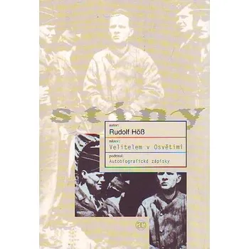 Velitelem v Osvětimi - Rudolf Hös