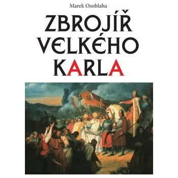 Zbrojíř Velkého Karla - Marek Osoblaha