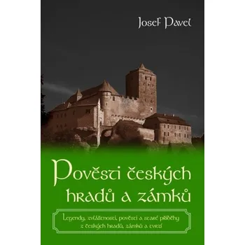 Pověsti českých hradů a zámků - Josef Pavel