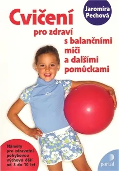 Cvičení pro zdraví s balančním míčem - Jaromíra Pechová