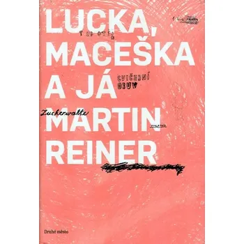Lucka, Maceška a já - Martin Reiner