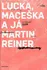 Lucka, Maceška a já - Martin Reiner