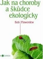 Jak na choroby a škůdce ekologicky - Bob Flowerdew