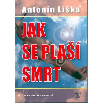 Poezie Jak se plaší smrt - Antonín Liška