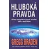 Hluboká pravda - Gregg Braden