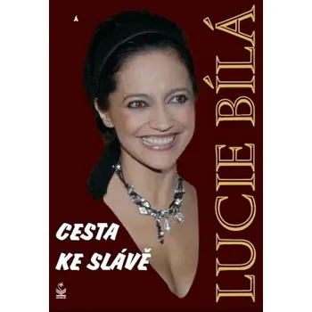 Literární biografie Lucie Bílá Cesta ke slávě - Robert Rohál