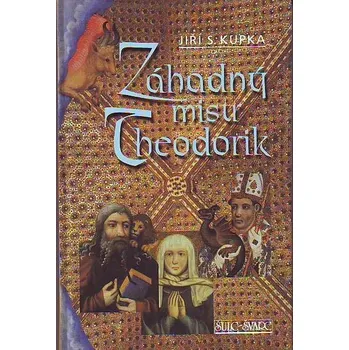 Záhadný mistr Theodorik - Jiří S. Kupka