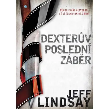 Dexterův poslední záběr - Jeff Lindsay