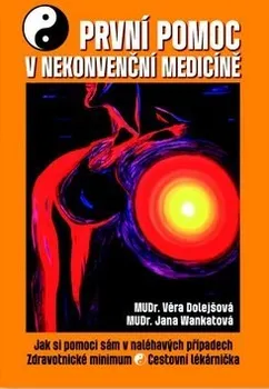 První pomoc v nekonvenční medicíně - Věra Dolejšová