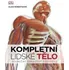 Příroda Kompletní lidské tělo: Jedinečný obrazový průvodce - Alice Robertsová