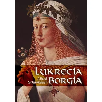 Lukrecia Borgia - Alfred Schirokauer