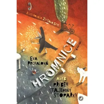 Pohádka Hromnice aneb Příběh tajemné stopařky - Eva Prchalová; Zuzana Seye