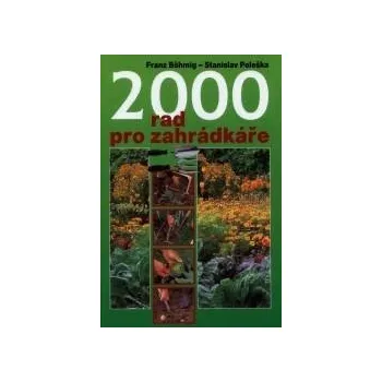 2000 rad pro zahrádkáře - Franz Böhmig, Stanislav Peleška