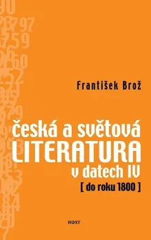Umění Česká a světová literatura v datech IV - František Brož