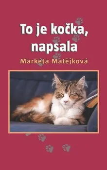 To je kočka, napsala - Markéta Matějková
